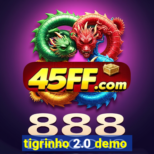 tigrinho 2.0 demo